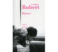 Bianca - Loulou Robert - Julliard - broché - Roman