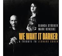 Bianca Stücker;Mark Benecke - We Want It Darker-a Tribute to Leonard Cohen [Import]