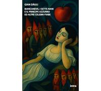 Biancaneve, i sette nani e il principe azzurro ed altre celebri fiabe