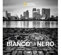 Bianco e nero. Corso completo di tecnica fotografica. Ediz. illustrata
