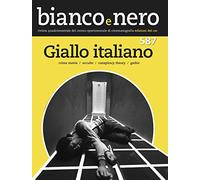 Bianco e nero. Rivista quadrimestrale del centro sperimentale di cinematografia. Ediz. bilingue. Giallo italiano. Crime movie, occulto, conspiracy theroy, gothic (2017) (Vol. 587)