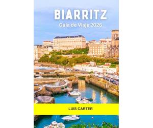 Biarritz Guía de viaje 2026: Playas, cultura del surf, comida vasca, historia y vida costera chic en la costa atlántica francesa