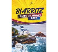 BIARRITZ GUIDE DE VOYAGE 2026: Plages, spots de surf, cuisine basque et excursions d'une journée à Bayonne et Saint-Jean-de-Luz
