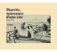 Biarritz, naissance d'une cité