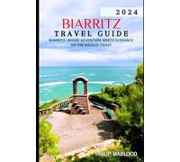 Biarritz travel guide 2024: Biarritz: where Adventure meets elegance on the basque coast