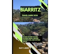 BIARRITZ TRAVEL GUIDE 2026: BASQUE SEASIDE CULTURE, ATLANTIC WAVES, HISTORIC ARCHITECTURE, AND CLIFFSIDE WALKS