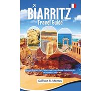 Biarritz Travel Guide: Discover Beaches, Surf Culture, and French Basque Experiences by the Atlantic Coast