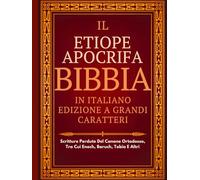 Bibbia Apocrifa Etiope In Italiano (Caratteri Grandi): Scritture Perdute Del Canone Ortodosso, Tra Cui Enoch, Baruch, Tobia E Altri