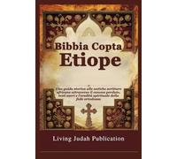 Bibbia Copta Etiope: Una guida storica alle antiche scritture africane attraverso il canone perduto, testi sacri e l'eredità spirituale della fede ortodossa
