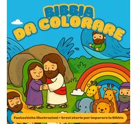 BIBBIA DA COLORARE: Illustrazioni e racconti delle più belle avventure della Bibbia!
