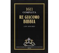 Bibbia Di Re Giacomo Del 1611 Con Apocrifi: L'edizione Completa Per Lo Studio Della KJV Con Tutti Gli Oltre 80 Libri