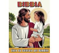 Bibbia Libro da Colorare per Bambini: Illustrazioni di Storie Bibliche e Versetti dal Nuovo e dall'Antico Testamento