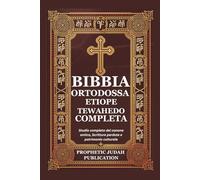 BIBBIA ORTODOSSA ETIOPE TEWAHEDO COMPLETA: Studio completo del canone antico, Scritture perdute e patrimonio culturale