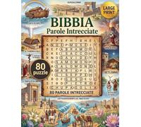 Bibbia - Parole intrecciate: 80 Sfide Enigmistiche a Tema: Antico e Nuovo Testamento, Personaggi, Miracoli e Parabole. Formato Grande.