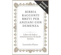 BIBBIA RACCONTI BREVI PER ANZIANI CON DEMENZA: Libro di fede e reminiscenza di facile lettura