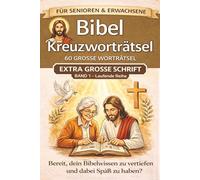 Bibel Kreuzworträtsel Band für Senioren und Erwachsene: 60 große Rätsel | Extra große Schrift | Bereit Ihr Wissen über die heilige Schrift zu vertiefen und dabei Spaß zu haben?
