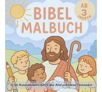Bibel-Malbuch: In 50 Ausmalbildern durch das Alte und Neue Testament