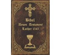 Bibel Neues Testament: Luther 1545
