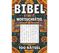 Bibel Wortsuchrätsel: 100 Seiten mit Rätsel, Buchstabenrätsel, Wortsuche und Vokabelübungen für Kinder, Erwachsene und Senioren.