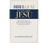 BIBELQUIZ AUF DER DAS LEBEN JESU: Über 200 Fragen zu seinen Lehren, Wundern und seinem Wirken| Ideal für Kinder, Jugendliche, Erwachsene und Familien