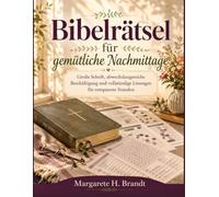 Bibelrätsel für gemütliche Nachmittage: Große Schrift, abwechslungsreiche Beschäftigung und vollständige Lösungen für entspannte Stunden