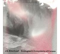 Biberkopf - Ecologies II: Ecosystems of Excess [Import]