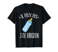 Biberon Je Peux pas J'Ai Cadeau Humour de la part des parents T-Shirt