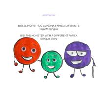 BIBI, EL MONSTRUO CON UNA FAMILIA DIFERENTE - BIBI, THE MONSTER WITH A DIFFERENT FAMILY: Cuento bilingüe - Bilingual Story