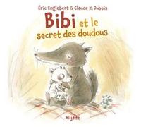Bibi et le secret des doudous Claude K. Dubois (Auteur), Eric Englebert (Auteur)