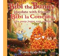 Bibi the Bunny playdate with friends/Bibi la conejita cita para jugar con amigos: children's book about a bunny that has a playdate / 28 pages/ Gift for bilingual families