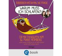 BiBiBiber hat da mal 'ne Frage. Warum muss ich schlafen? Dr. Mai Thi Nguyen-Kim und Marie Meimberg wissen, warum Schlaf uns vor uns selbst schützt und die Welt schöner macht. - Mai Thi Nguyen-Kim - Oe