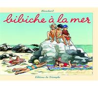 Bibiche à la mer - Fred Blanchard - Triomphe Eds Du - cartonné - Album jeunesse dès 6 ans