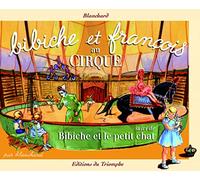 Bibiche - Tome 14 - Bibiche Et François Au Cirque Suivi De Bibiche Et Le Petit Chat