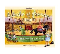Bibiche - Tome 14 - Bibiche Et François Au Cirque Suivi De Bibiche Et Le Petit Chat