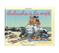 Bibiche - Tome 9 - Bibiche À La Mer