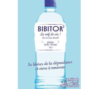 Bibitor 2, La Soif de vie ! Se libérer de la dépendance et vivre à nouveau: La méthode J'eSPère 100% sans alcool