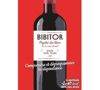BIBITOR, Psyché des Litres: Comprendre et déprogrammer la dépendance - La méthode J'eSPère 100% sans alcool