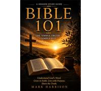 Bible 101: The Simple Truth Simply Put