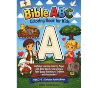 Bible ABC Coloring Book for Kids: Alphabet Learning Coloring Pages with Bible Words, Christian Characters and Faith-Based Activities for Toddlers and Preschoolers Ages 3-6