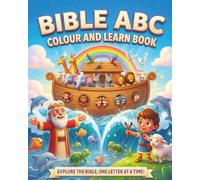 Bible ABC Colour and Learn Book: Explore the Bible, one letter at a time