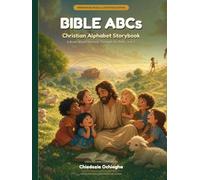 Bible ABCs: Christian Alphabet Storybook - A Read-Aloud Journey Through the Bible, A to Z
