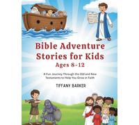 Bible Adventure Stories for Kids Ages 8-12: A Fun Journey Through the Old and New Testaments to Help You Grow in Faith