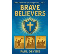 Bible Adventures for Young Hearts (Vol 2): Brave Believers