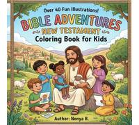 Bible Adventures: New Testament Coloring Book for Kids: Explore the New Testament with "Bible Adventures: New Testament Coloring Book for Kids"-engaging biblical scenes for all ages