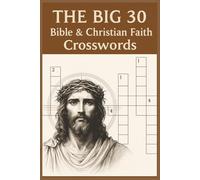 Bible and Christian Faith Crosswords: 30 Inspiring Puzzles to Deepen Your Knowledge of Scripture and Strengthen Your Faith
