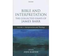 Bible And Interpretation: The Collected Essays Of James Barr: Volume I: Interpretation And Theology