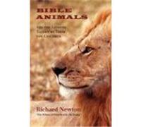 Bible Animals: And the Lessons Taught by Them for Children Newton, Richard (Auteur)