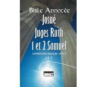 Bible annotée A.T. 3 - Josué, Juges, Ruth, 1 et 2 Samuel: Commentaires bibliques Impact