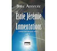 Bible annotée A.T. 7 - Ésaïe, Jérémie, Lamentations: Commentaires bibliques Impact