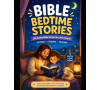 Bible Bedtime Stories: 30 Gentle Bible Stories for Little Hearts